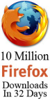 10 Million Firefox Downloads in 32 Days!